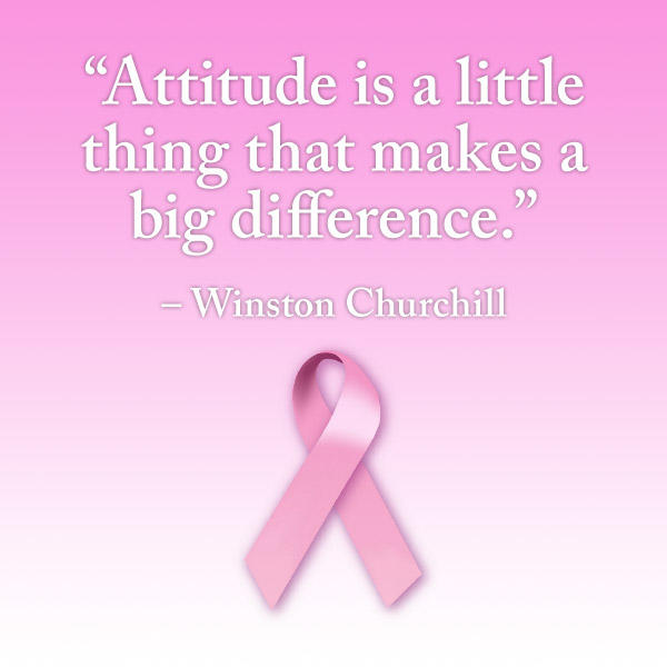 breast cancer quotes “Attitude is a little thing that makes a big difference.”  – Winston Churchill