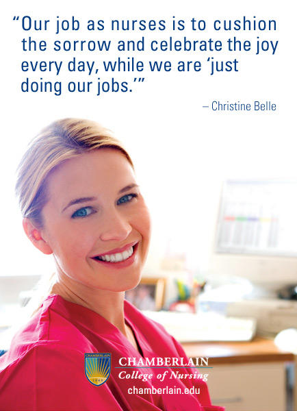 Picture of nurse and quote "Our job as nurses is to cushion the sorrow and celebrate the joy every day, while we are 'just doing our jobs.'" - Christine Belle
