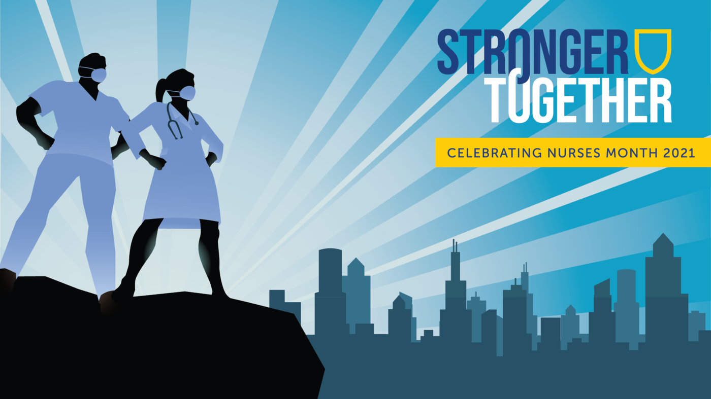 "Stronger Together: Celebrating nurses month 2021" Two nurses standing on ledge overlooking city